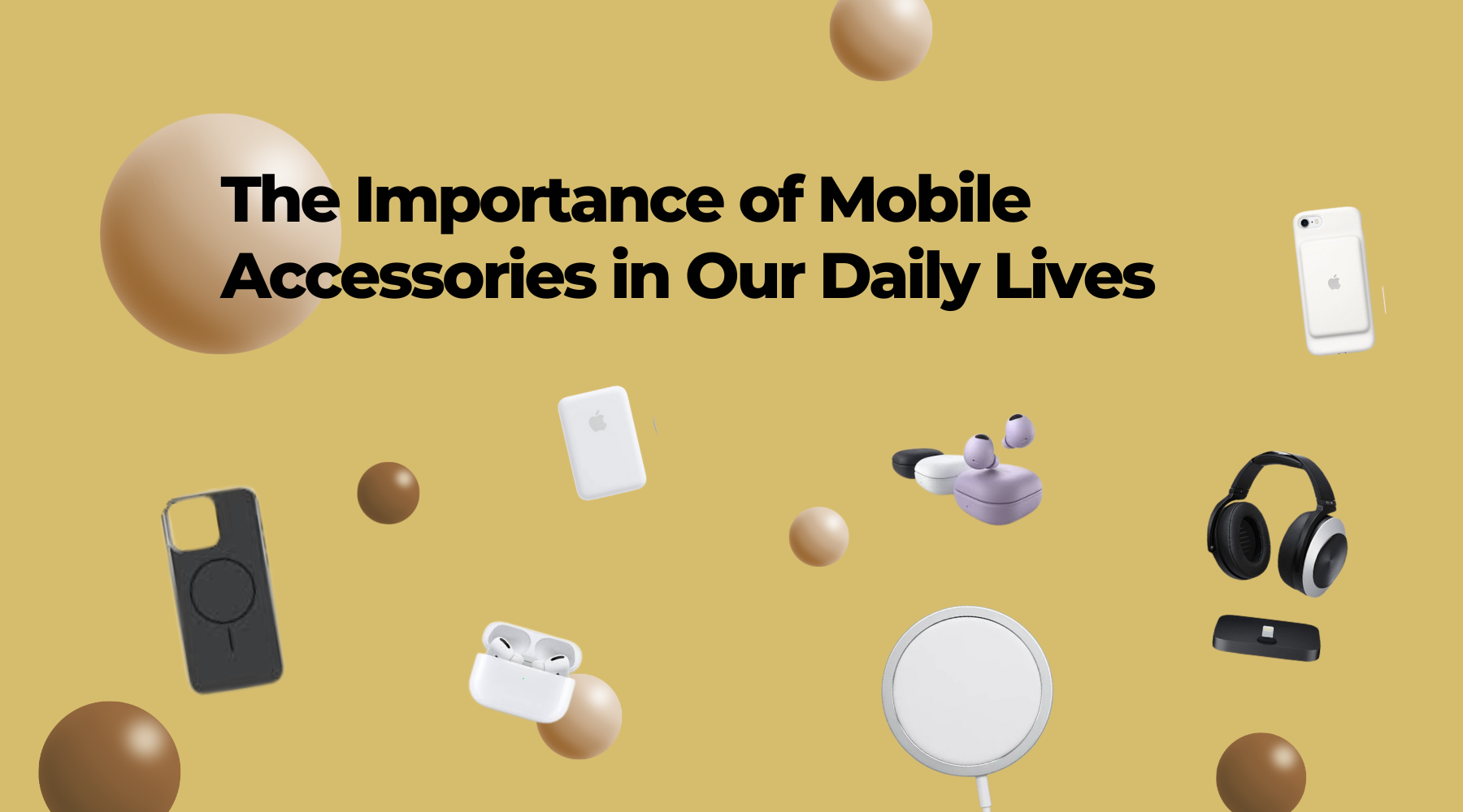 The Importance of Mobile Accessories in Our Daily Lives